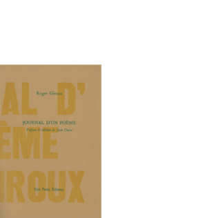 Journal d’un Poème de Roger Giroux, 2011 (réimp. 2023), 11 x 17 cm, 196 p., isbn : 978−2−917786−90−1