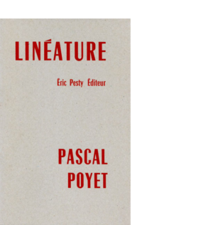 Linéature de Pascal Poyet 2012 14 x 22 cm, 12 p., 9 € isbn : 978-2-917786-15-4