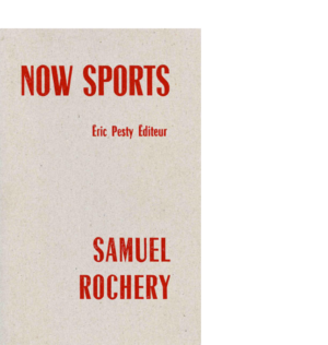 Now sports de Samuel Rochery 2013 14 x 22 cm, 24 p., 9 € isbn : 978-2-917786-21-5