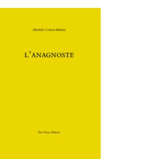 L'Anagnoste de Michèle Cohen-Halimi 2014 15,2 x 22,8 cm, 176 p., 17 € isbn : 978-2-917786-24-6