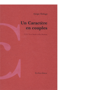 Un Caractère en couples de Georges Mishuga 2014 15,2 x 22,8 cm, 568 p., 29 € isbn : 978-2-917786-26-0