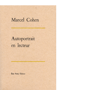 Autoportrait au lecteur de Marcel Cohen réimpression en co-édition avec Héros-Limite 2017 15,2 x 22,8 cm, 160 p., 17 € isbn : 978-2-940517-76-3