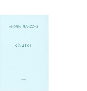 chutes de Andrea Franzoni 12,7 x 20 cm, 8 p., 8 €