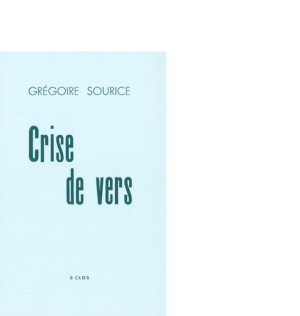 Crise de vers de Grégoire Sourice 12,7 x 20 cm, 8 p., 8 €