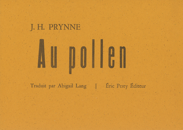 de J. H. Prynne traduit de l’anglais par Abigail Lang 2021 17,5 x 12,5 cm, 32 p., 11 € isbn : 978-2-917786-68-0