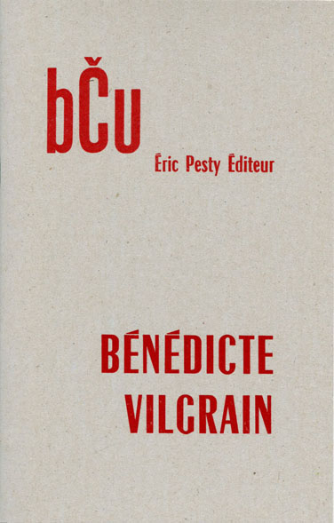 bĈu de Bénédicte Vilgrai 2012 14 x 22 cm, 36 p., 9 € isbn : 978-2-917786-14-7