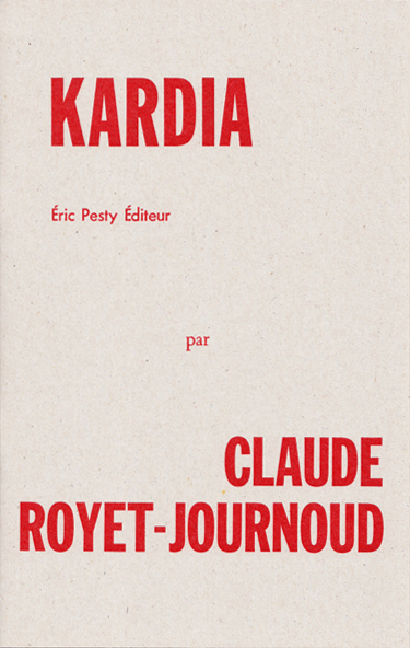 de Claude Royet-Journoud épuisé (la séquence est reprise dans La Finitude des corps simples, P.O.L, 2016) 2009 14 x 22 cm, 20 p., 9 € isbn : 978-2-917786-02-4