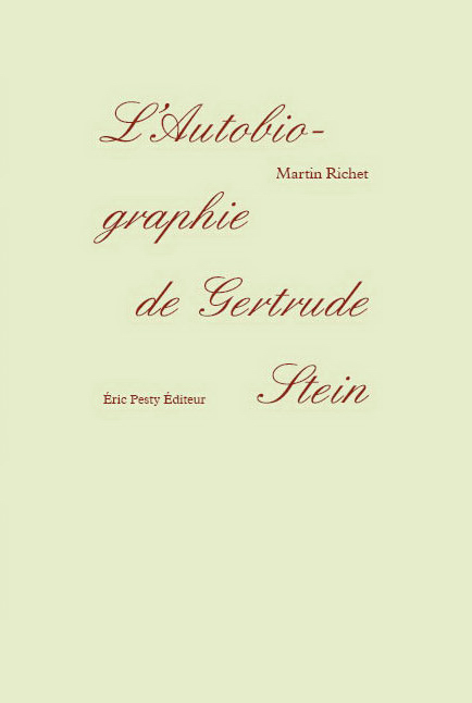 L'autobiographie de Gertrude Stein de Martin Richet 2011 15,2 x 22,8 cm, 128 p., 14 € isbn : 978-2-917786-12-3