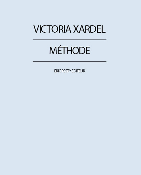 Méthode de Victoria Xardel 2012 17 x 21 cm, 48 p., 12 € isbn : 978-2-917786-13-0