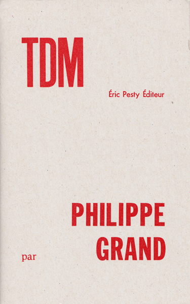 de Philippe Grand 2009 14 x 22 cm, 72 p., 11 € isbn : 978-2-917786-03-1