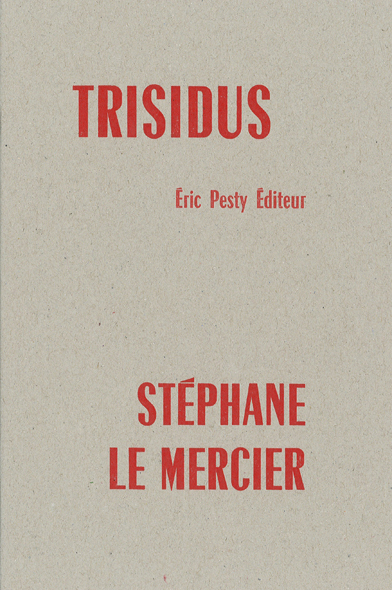 Trisidus de Stéphane Le Mercier, 2020, 15,2 x 22,8 cm, 32 p., 9 €, 978-2-917786-64-2