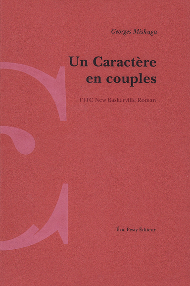 Un Caractère en couples de Georges Mishuga 2014 15,2 x 22,8 cm, 568 p., 29 € isbn : 978-2-917786-26-0
