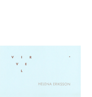 Virvel de Helena Eriksson CHATEAUX / ERIC PESTY EDITEUR, Turkosa 10 2016 12,7 x 20 cm, 8 p., 8 € isbn : 978-91-982344-6-6