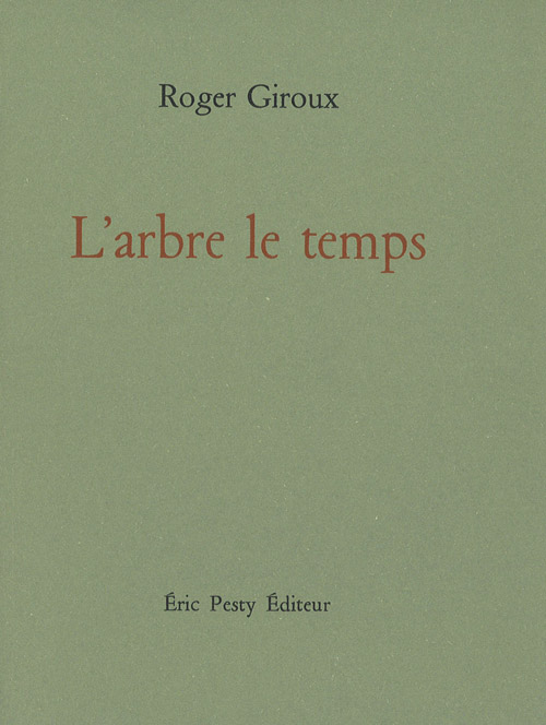 de Roger Giroux, 2016, 12,5 x 16,5 cm, 104 p., 18 €, 978-2-917786-39-0 de Roger Giroux, 2016, 12,5 x 16,5 cm, 104 p., 18 €, 978-2-917786-39-0