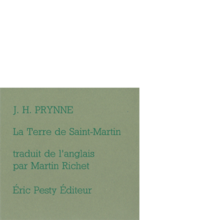 La Terre de Saint-Martin de J.H. Prynne traduit par Martin Richet 2022 12,5 x 12,7 cm, 16 p., 9 € isbn : 978-2-917786-78-9