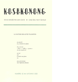 K.O.S.H.K.O.N.O.N.G. n°23 novembre 2022 15,5 x 24 cm, 20 p., 11 € isbn : 978-2-917786-79-6