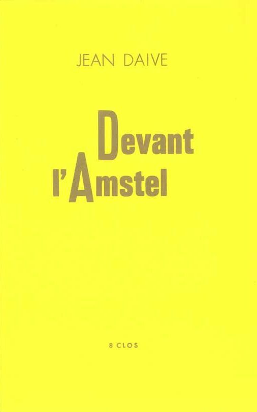 Devant l'Amstel de Jean Daive, 2023, 12,7 x 20 cm, 8 p., isbn : 978−2−493793-00-3