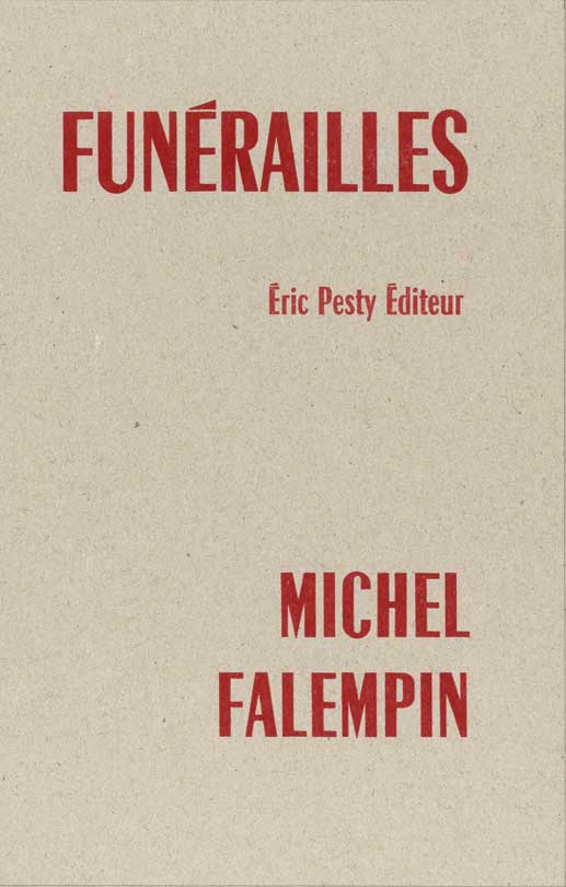 Funérailles de Michel Falempin, 2024, 14 x 22 cm, 16 p., isbn : 978-2-917786-88-8