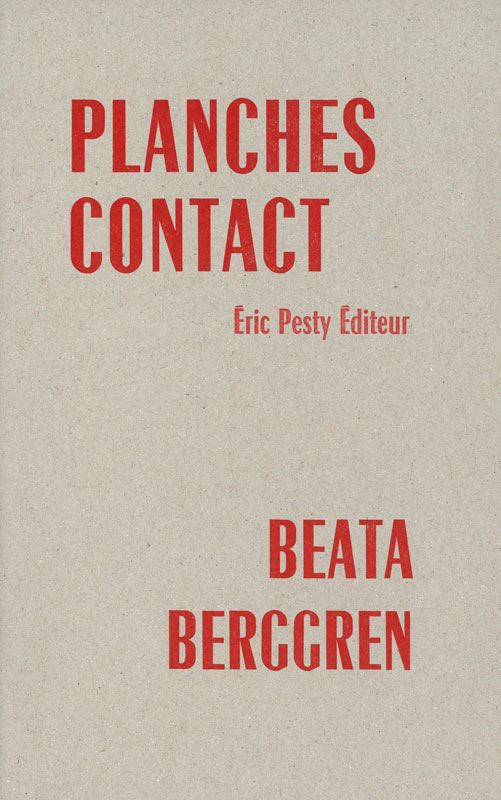 Planches contact de Beata Berggren, 2025, 14 x 22 cm, 40 p., isbn : 978−2−917786−99−4