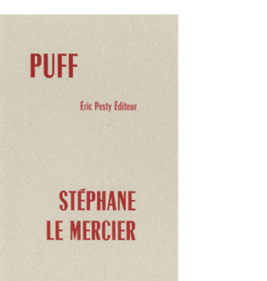 Puff de Stéphane Le Mercier, 2025, 15,2 x 22,8 cm , 20 p., isbn : 978−2−488139−00−7
