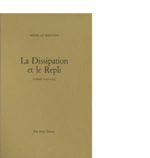 La Dissipation et le Repli de Nicolas Bouyssi, 2025, 14 x 22 cm , 208 p., isbn : 978-2-488139-01-4