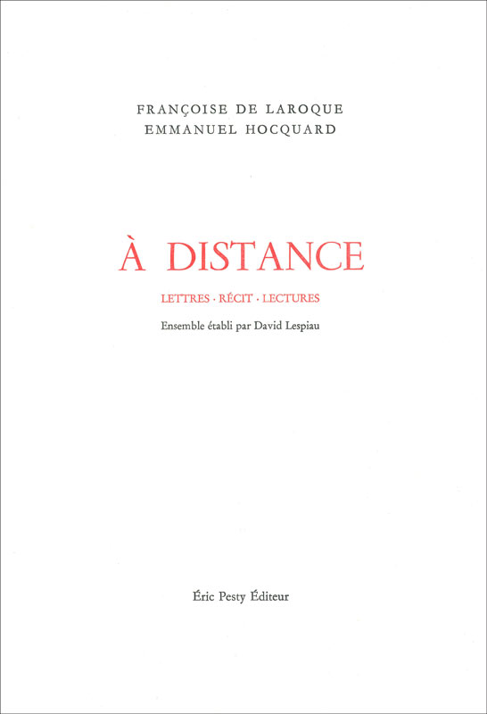 À distance – lettres, récit, lectures de Françoise de Laroque / Emmanuel Hocquard, 2026, 15,2 x 22,8 cm, 280 p., isbn 978-2-488139-03-8